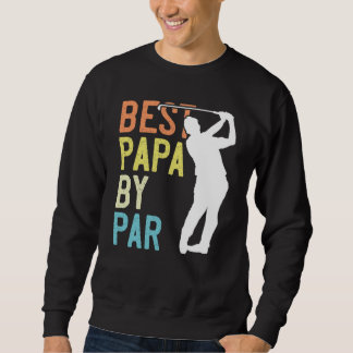Best Papa By Par, Golf Gift for Papa, Fathers Day Sweatshirt