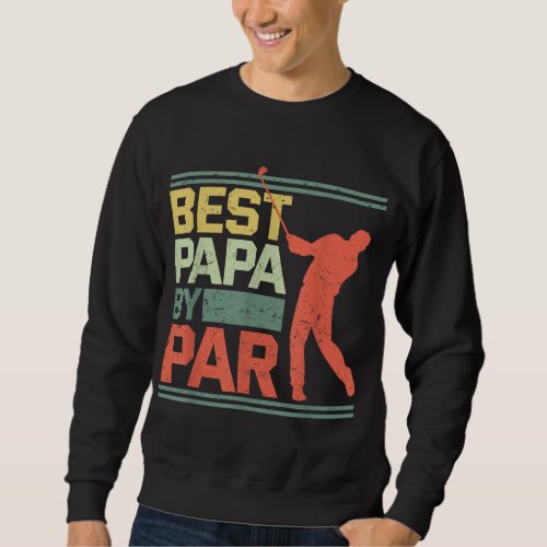 Best Papa By Par Golf Putter Golfer Birdie Father Sweatshirt