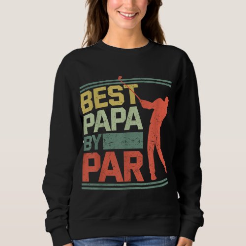 Best Papa By Par Golf Putter Golfer Birdie Father Sweatshirt