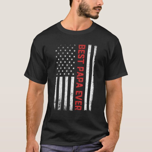 Best Papa Ever American Flag US 4th Of July  Fathe T-Shirt (Front)