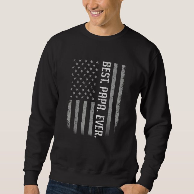 Best Papa Ever Us American Flag   For Father's Day Sweatshirt (Front)