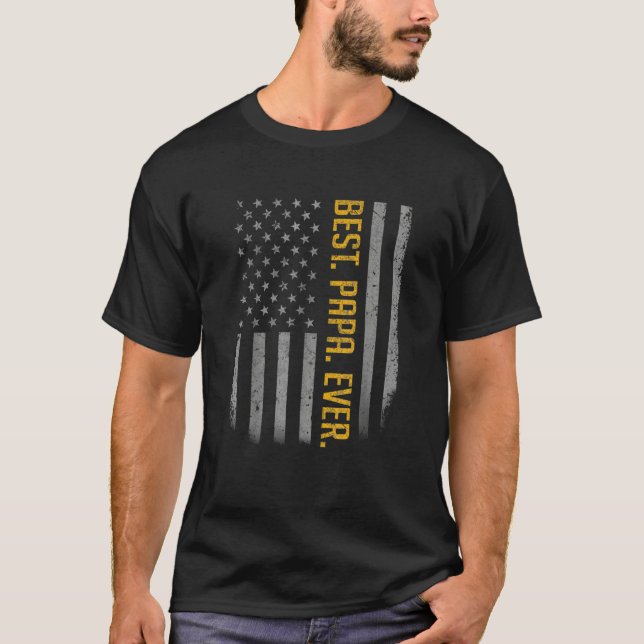 Best Papa Ever Us American Flag   For Father's Day T-Shirt (Front)