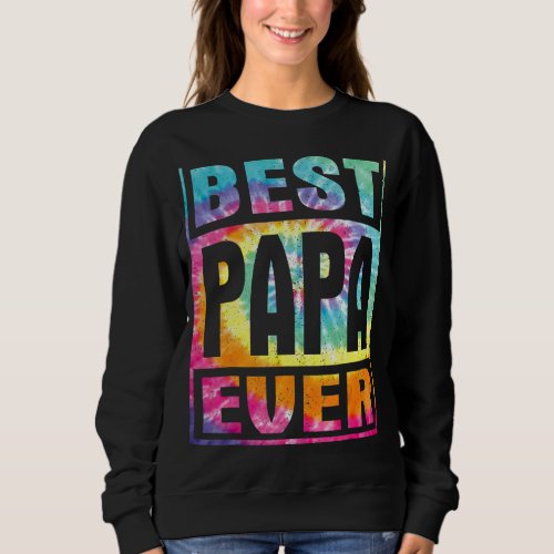 Best Papa Ever Vintage Tie Dye   Fathers Day 2022 Sweatshirt