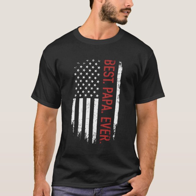Best Papa Ever With Us American Flag For Father'S  T-Shirt (Front)