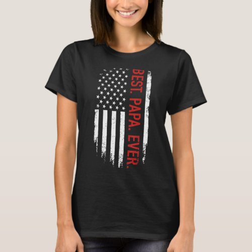 Best Papa Ever With Us American Flag For Fathers  T_Shirt