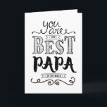 Best Papa in the World Birthday Card<br><div class="desc">Wish your Papa a Happy Birthday this unique hand-lettering style typography design with the message,  "You are the best Papa in the world."
Inside has this placeholder text but can be customized with your message: 
It's true. I love you so much Papa! HAPPY BIRTHDAY!</div>