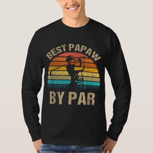 Best Papaw By Par Daddy Fathers Day Gifts Golf T_Shirt
