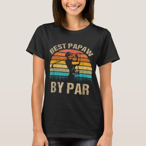 Best Papaw By Par Daddy Fathers Day Gifts Golf T_Shirt