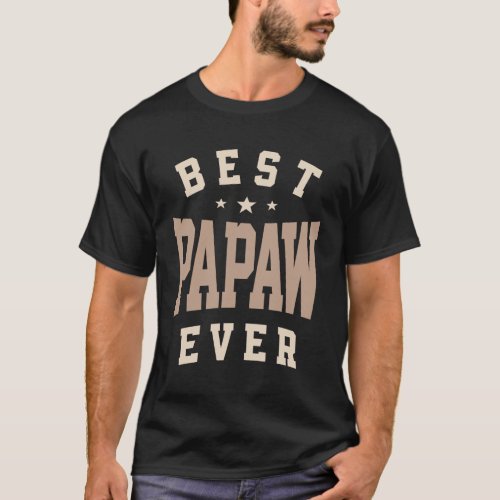 Best Papaw Ever _ Dad Grandpa T_Shirt