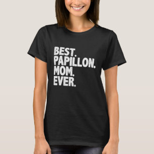 Best Papillon Mom Ever Funny Vintage Dog Momma T-Shirt