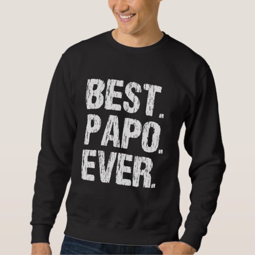 Best Papo Ever Funny Cool Fathers Day Gift Sweatshirt