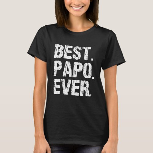 Best Papo Ever Funny Cool Fathers Day Gift T_Shirt