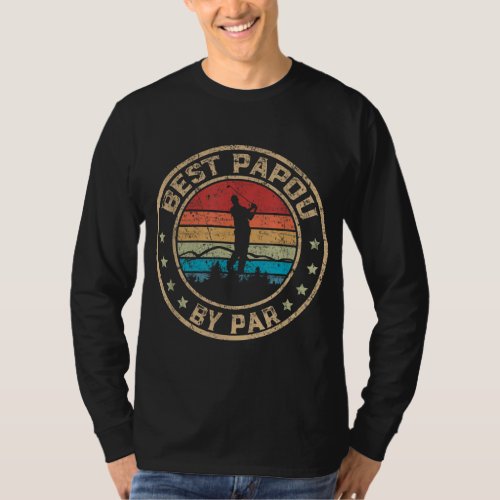 Best Papou By Par Fathers Day Golf Golfing T_Shirt