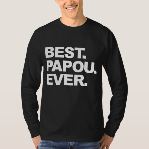 Best Papou Ever Fathers Day Gifts For Grandpa T_Shirt
