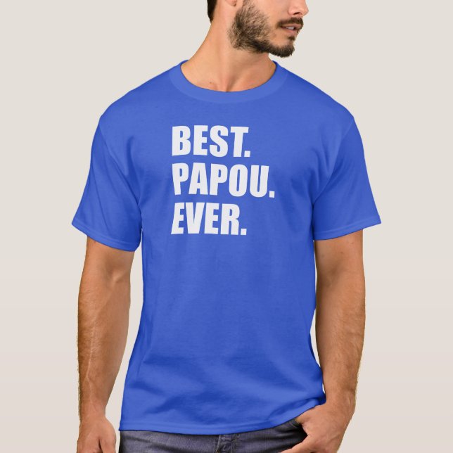 Best Papou Ever T-Shirt (Front)