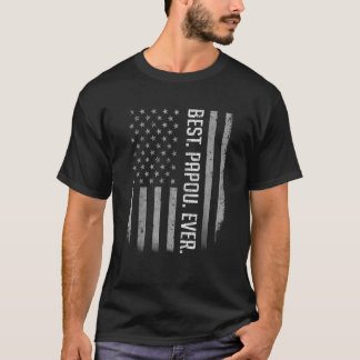 Best Papou Ever Us American Flag For Father's Da T-Shirt