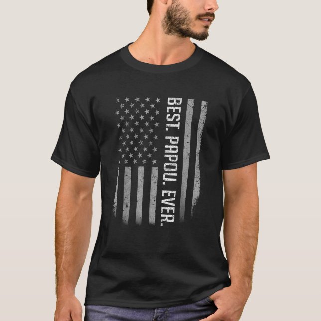 Best Papou Ever Us American Flag   For Father's Da T-Shirt (Front)
