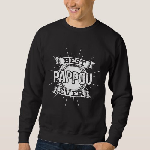 Best Pappou Ever Fathers Day Gift For Greek Grand Sweatshirt