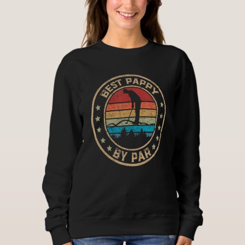 Best Pappy By Par Fathers Day Golf Golfing 1 Sweatshirt