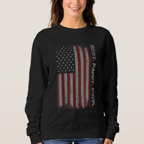 Best Pappy Ever America Flag  For Men Fathers Day Sweatshirt