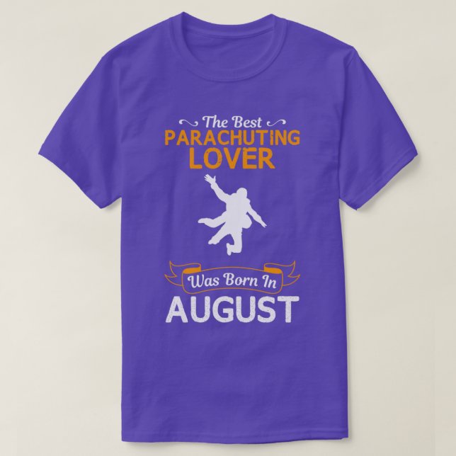 Best Parachuting Lover August Funny For Gift T-Shirt (Design Front)
