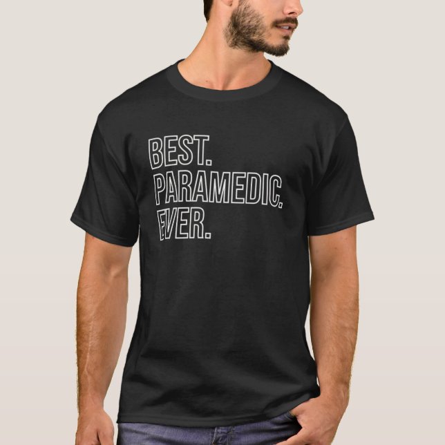 Best Paramedic Ever EMT Medic Emergency Medical Se T-Shirt (Front)