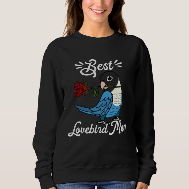 Best Parrot Mom I Blue masked Lovebird Sweatshirt (Front)