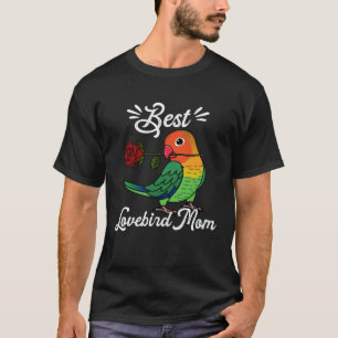 Best Parrot Mom I Fischers Lovebird T-Shirt