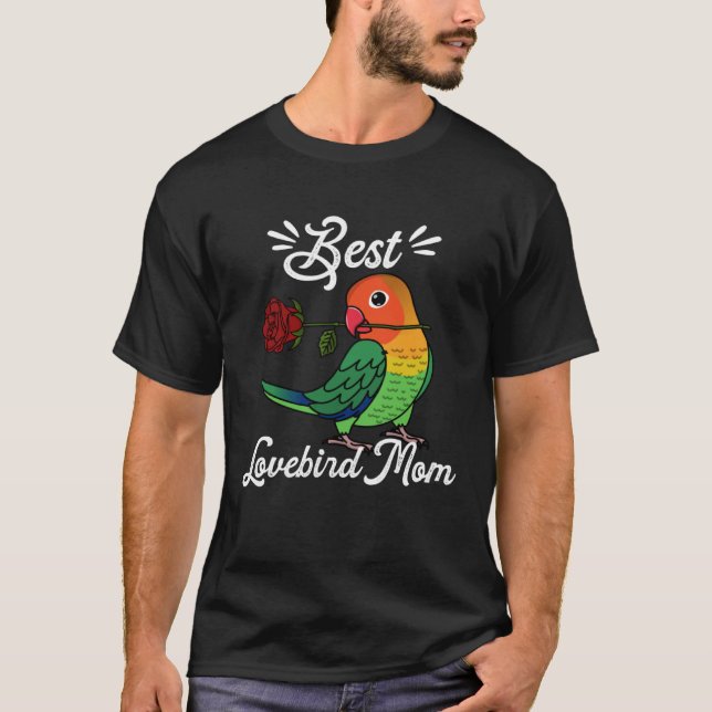Best Parrot Mom I Fischers Lovebird T-Shirt (Front)