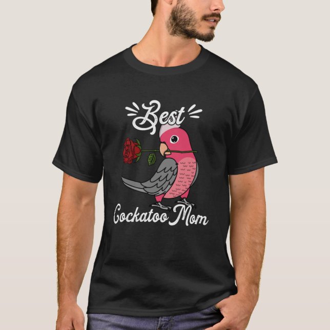 Best Parrot Mom I Rose breasted Galah Cockatoo T-Shirt (Front)