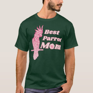 Best Parrot mom pet Parrot sister gift 1 T-Shirt