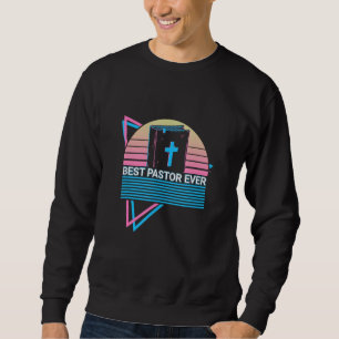 Best Pastor Ever Christian Sweatshirt