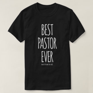 BEST PASTOR EVER, That Is All T-Shirt