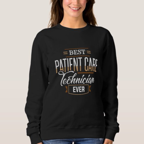 Best Patient Care Technician Ever PCT Medical Tech Sweatshirt