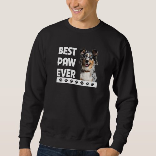 Best Paw Ever Aussie Dog Dad Australian Shepherd F Sweatshirt