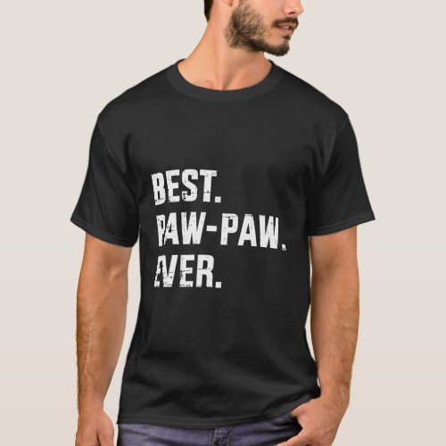 Best Paw Paw Ever For Grandpa Or Dad FatherS Day T_Shirt
