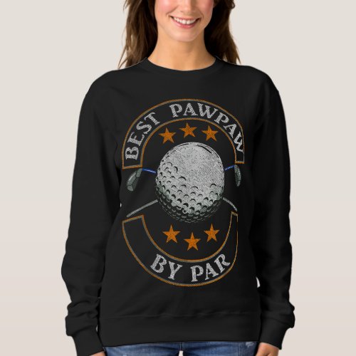Best Pawpaw By Par Golf Lover Sports Fathers Day G Sweatshirt