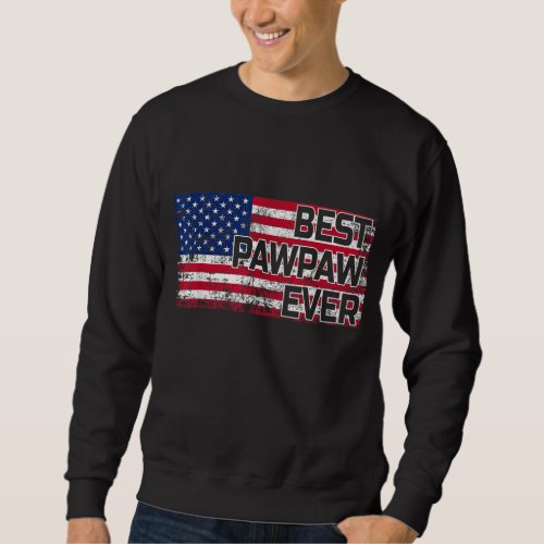 Best Pawpaw Ever American Flag Fathers Day Gift Sweatshirt