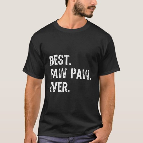 Best Pawpaw Ever FatherS Day Gift Christmas Chris T_Shirt