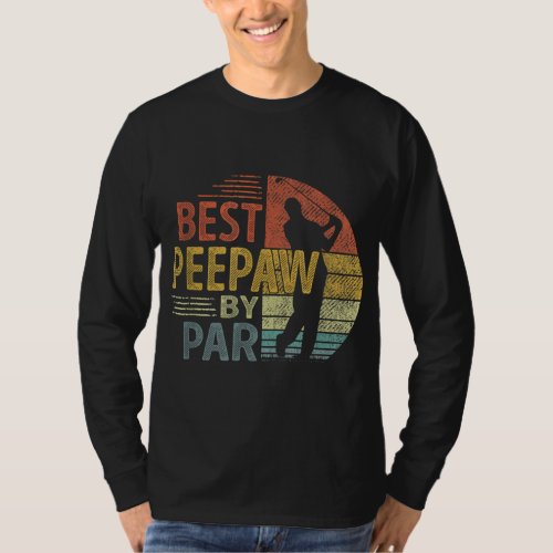 Best Peepaw By Par Fathers Day Golf Gift Grandpa T_Shirt