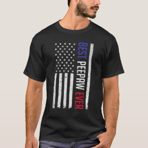 Best Peepaw Ever American Flag For Fathers Day Pe T-Shirt