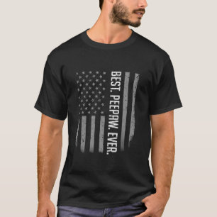 Best Peepaw Ever American Flag Gifts For Father s T-Shirt