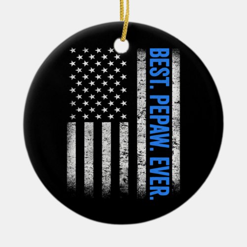 Best Pepaw Ever US American Flag Gifts Fathers Ceramic Ornament