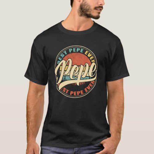 Best Pepe Ever Vintage Retro Funny  Dad Papa Grand T_Shirt