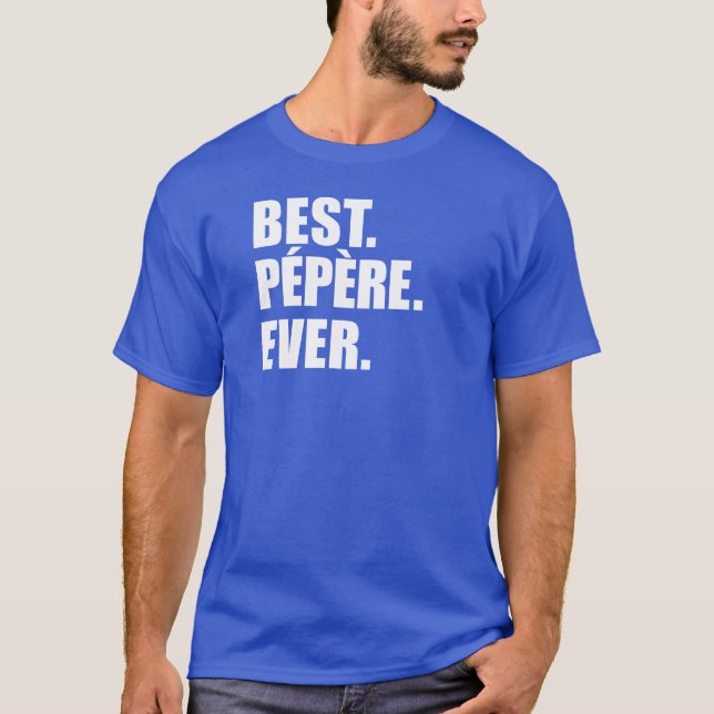 Best Pepere Ever French Grandfather T-Shirt (Front)