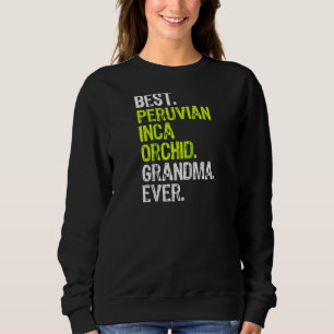 Best Peruvian Inca Orchid Grandma Ever Dog Lover R Sweatshirt