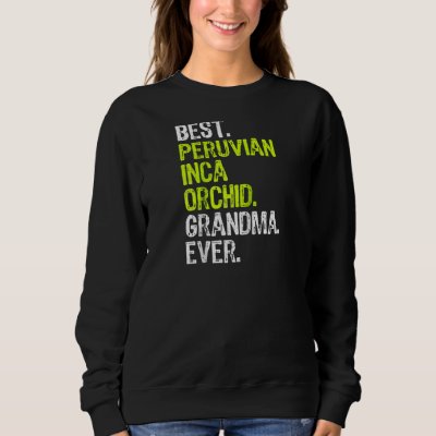 Best Peruvian Inca Orchid Grandma Ever Dog Lover R Sweatshirt