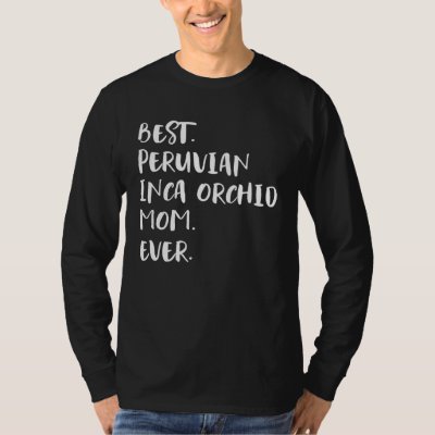 Best Peruvian Inca Orchid Mom Ever T-Shirt