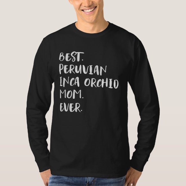 Best Peruvian Inca Orchid Mom Ever T-Shirt (Front)