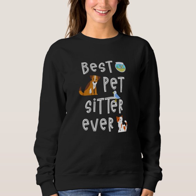 Best Pet Sitter Ever Doggy Daycare Cat Dog Sitting Sweatshirt (Front)